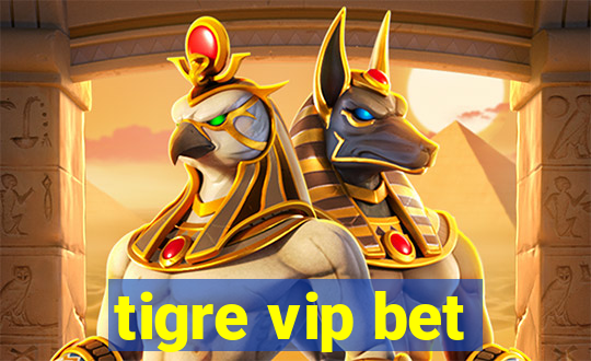 tigre vip bet